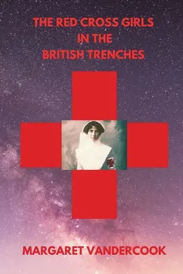 Dívky Červeného kříže v britských zákopech - The Red Cross Girls in the British Trenches