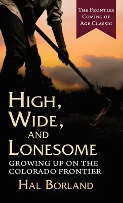 Vysoký, široký a osamělý: Dospívání na coloradské hranici - Christine Borellová - High, Wide and Lonesome: Growing Up on the Colorado Frontier