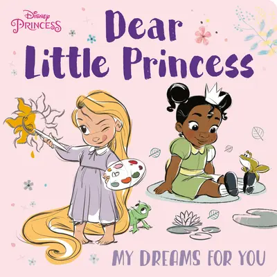Drahá malá princezna (Dear Little Princess): Dětská kniha pro děti a mládež (The New York Times) Moje sny pro tebe (Disney Princess) - Dear Little Princess: My Dreams for You (Disney Princess)