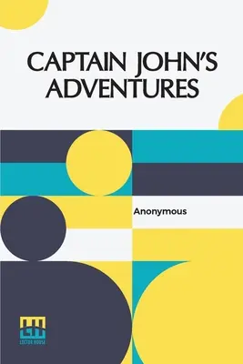 Dobrodružství kapitána Johna: Příběh chlapce bez otce - Captain John's Adventures: Or The Story Of A Fatherless Boy
