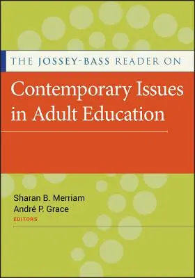 The Jossey-Bass Reader on Contemporary Issues in Adult Education (Čítanka Jossey-Bass o současných otázkách vzdělávání dospělých) - The Jossey-Bass Reader on Contemporary Issues in Adult Education