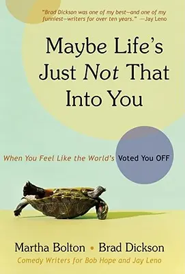 Možná tě život prostě jen tak nebere: Když máš pocit, že tě svět vyloučil ze hry - Maybe Life's Just Not That Into You: When You Feel Like the World's Voted You Off