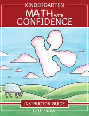 Matematika pro mateřské školy s příručkou pro učitele Matematika pro mateřské školy s důvěrou - Kindergarten Math with Confidence Instructor Guide