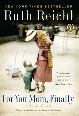 Pro tebe, mami. Konečně.: Dříve publikováno pod názvem Not Becoming My Mother - For You, Mom. Finally.: Previously published as Not Becoming My Mother