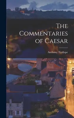 Caesarovy komentáře - The Commentaries of Caesar