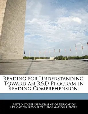 Čtením k porozumění: Toward an R&D Program in Reading Comprehension- (K programu výzkumu a vývoje v oblasti čtení s porozuměním) - Reading for Understanding: Toward an R&D Program in Reading Comprehension-