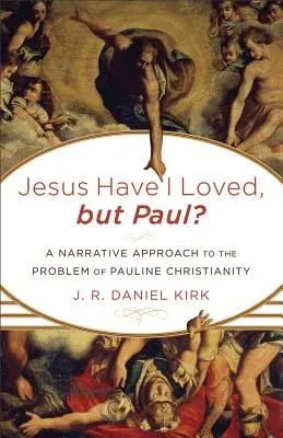 Ježíše jsem miloval, ale Pavla?: Vypravěčský přístup k problému pavlovského křesťanství: Ježíšův život? - Jesus Have I Loved, but Paul?: A Narrative Approach to the Problem of Pauline Christianity