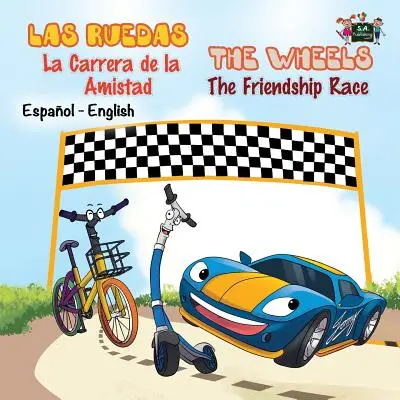Las Ruedas- La Carrera de la Amistad The Wheels- The Friendship Race: španělské anglické dvojjazyčné vydání - Las Ruedas- La Carrera de la Amistad The Wheels- The Friendship Race: Spanish English Bilingual Edition