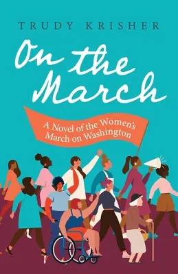 Na pochodu: Román o pochodu žen na Washington: A Novel of the Women's March on Washington (Román o pochodu žen na Washington) - On the March: A Novel of the Women's March on Washington: A Novel of the Women's March on Washington