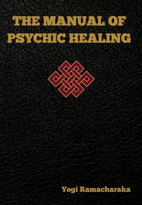 Příručka psychického léčení - The Manual of Psychic Healing