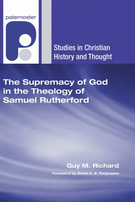Boží nadřazenost v teologii Samuela Rutherforda - The Supremacy of God in the Theology of Samuel Rutherford