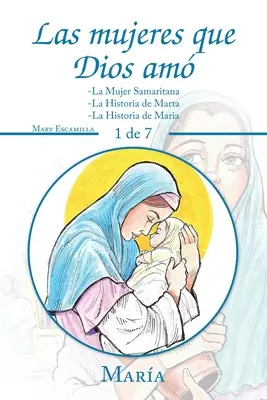 Ženy, které Bůh miloval: -Samaritánka -Příběh Marty -Příběh Marie - Las Mujeres Que Dios Am: -La Mujer Samaritana -La Historia De Marta -La Historia De Maria