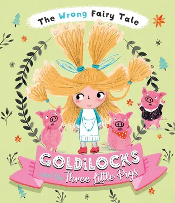 Špatná pohádka Zlatovláska a tři prasátka (Goldilocks and the Three Little Pigs) - The Wrong Fairy Tale Goldilocks and the Three Little Pigs