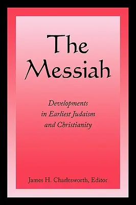 Mesiáš: Vývoj v raném judaismu a křesťanství. - The Messiah: Developments in Earliest Judaism and Christianity