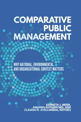 Srovnávací veřejný management: Proč záleží na národních, environmentálních a organizačních souvislostech? - Comparative Public Management: Why National, Environmental, and Organizational Context Matters