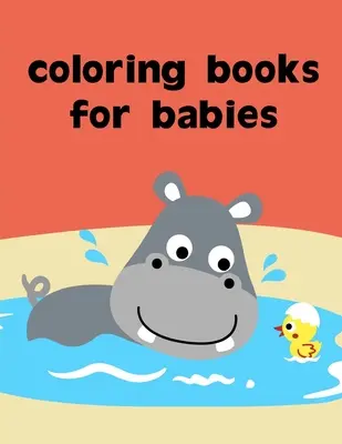 Omalovánky pro miminka: Omalovánky pro dospělé k relaxaci s veselými obrázky k uvolnění stresu - Coloring Books For Babies: coloring pages for adults relaxation with funny images to Relief Stress