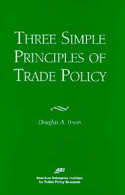 Tři jednoduché zásady obchodní politiky - Three Simple Principals of Trade Policy