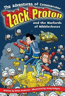 Dobrodružství velitele Zacka Protona a válečníků z Nibblecheese - The Adventures of Commander Zack Proton and the Warlords of Nibblecheese
