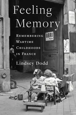 Pocitová paměť: Vzpomínky na válečné dětství ve Francii - Feeling Memory: Remembering Wartime Childhoods in France