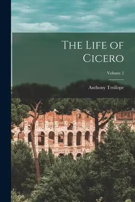Ciceronův život; 2. díl - The Life of Cicero; Volume 2