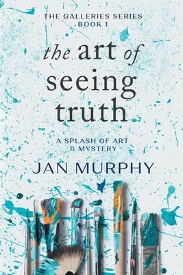 Umění vidět pravdu: Střípky umění a tajemství - The Art of Seeing Truth: A Splash of Art & Mystery