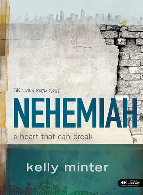 Nehemiáš - biblická kniha: Srdce, které může zlomit - Nehemiah - Bible Study Book: A Heart That Can Break