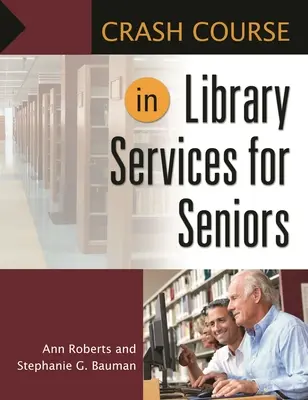 Rychlokurz knihovnických služeb pro seniory - Crash Course in Library Services for Seniors
