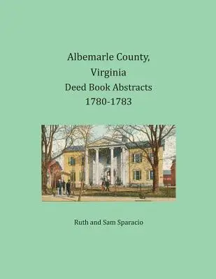 Albemarle County, Virginia Výpisy z knihy listin 1780-1783 - Albemarle County, Virginia Deed Book Abstracts 1780-1783