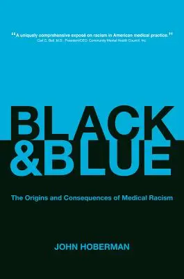 Černá a modrá: Původ a důsledky lékařského rasismu - Black and Blue: The Origins and Consequences of Medical Racism