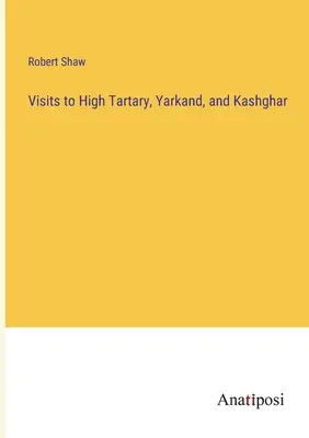 Návštěvy ve Vysokém Tatarsku, Jarkandu a Kašgaru - Visits to High Tartary, Yarkand, and Kashghar