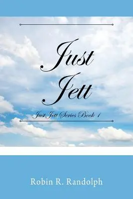 Just Jett: Jett: Just Jett Series Book 1 - Just Jett: Just Jett Series Book 1