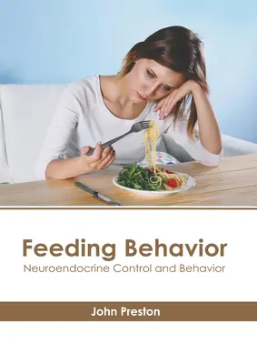 Feeding Behavior (Chování při krmení): Neuroendokrinní kontrola a chování - Feeding Behavior: Neuroendocrine Control and Behavior