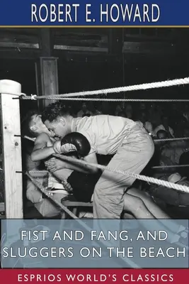 Pěsti a tesáky a Pěšáci na pláži (Esprios Classics) - Fist and Fang, and Sluggers on the Beach (Esprios Classics)
