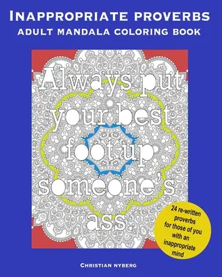 Nevhodné přísloví: Mandalové omalovánky pro dospělé: Vymalujte si, relaxujte a smějte se. - Inappropriate Proverbs Adult Mandala Coloring Book: Color, Relax, and Laugh.