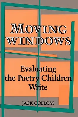 Pohyblivá okna: Vyhodnocování poezie psané dětmi - Moving Windows: Evaluating the Poetry Children Write