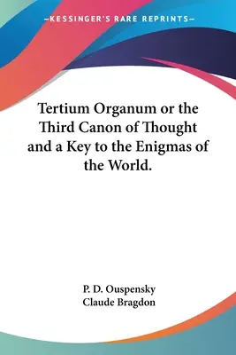 Tertium Organum aneb Třetí kánon myšlení a klíč k záhadám světa. - Tertium Organum or the Third Canon of Thought and a Key to the Enigmas of the World.