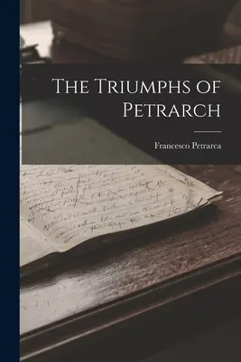 Petrarkovy triumfy - The Triumphs of Petrarch