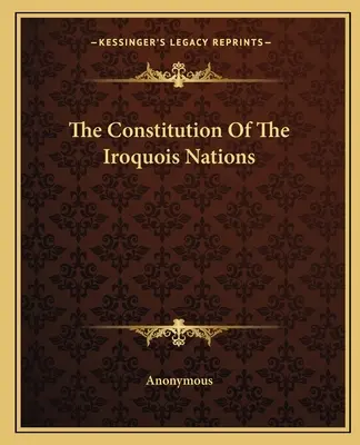 Ústava irokézských národů - The Constitution Of The Iroquois Nations
