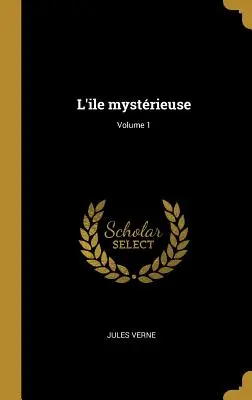 L'ile mystrieuse; 1. díl - L'ile mystrieuse; Volume 1