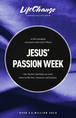 Ježíšův pašijový týden: Biblická studie o posledních dnech a konečné oběti našeho Spasitele - Jesus' Passion Week: A Bible Study on Our Savior's Last Days and Ultimate Sacrifice
