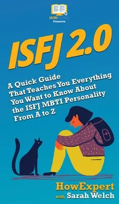 Isfj 2.0: Rychlý průvodce, který vás naučí vše, co chcete vědět o osobnosti ISFJ MBTI od A do Z - Isfj 2.0: A Quick Guide That Teaches You Everything You Want to Know About the ISFJ MBTI Personality From A to Z
