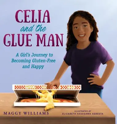 Celia a lepič: Cesta dívky za bezlepkovou dietou a štěstím - Celia and the Glue Man: A Girl's Journey to Becoming Gluten-Free and Happy