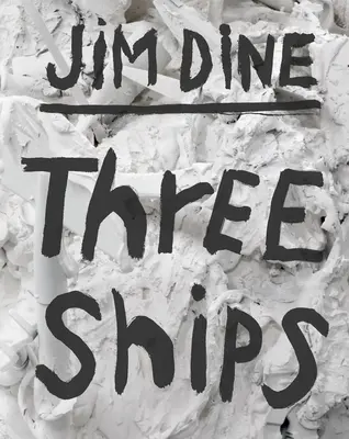 Jim Dine: Dine: Tři lodě - Jim Dine: Three Ships