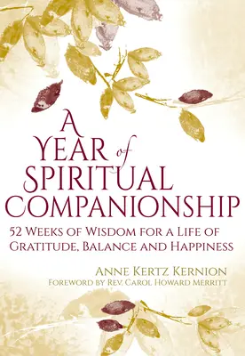Rok duchovního doprovázení: 52 týdnů moudrosti pro život plný vděčnosti, rovnováhy a štěstí. - A Year of Spiritual Companionship: 52 Weeks of Wisdom for a Life of Gratitude, Balance and Happiness