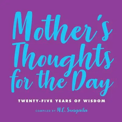Myšlenky matky na den: Pětadvacet let moudrosti - Mother's Thoughts for the Day: Twenty-Five Years of Wisdom