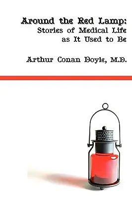 Kolem červené lampy: Lékařský život jako kdysi - Around the Red Lamp: Medical Life as It Used to Be