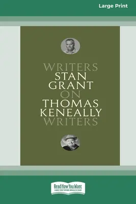 O Thomasi Keneallym: Spisovatelé o spisovatelích [velký tisk 16pt] - On Thomas Keneally: Writers on Writers [Large Print 16pt]
