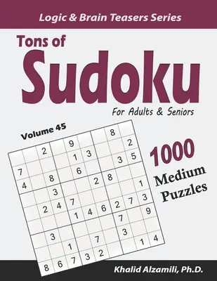 Tuny sudoku pro dospělé a seniory: 1000 středně těžkých hádanek - Tons of Sudoku for Adults & Seniors: 1000 Medium Puzzles