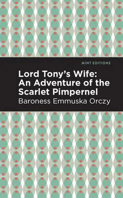 Žena lorda Tonyho: Dobrodružství Šarlatového kuplíře - Lord Tony's Wife: An Adventure of the Scarlet Pimpernel