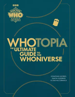 Whotopia: Vydání: The Ultimate Guide to the Whoniverse: The Ultimate Guide to the Whoniverse: The Ultimate Guide to the Whoniverse - Whotopia: The Ultimate Guide to the Whoniverse